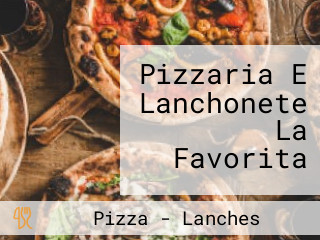 Pizzaria E Lanchonete La Favorita