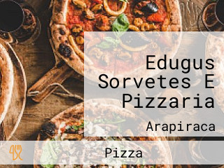 Edugus Sorvetes E Pizzaria