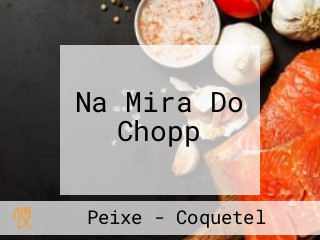 Na Mira Do Chopp