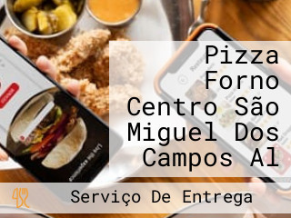 Pizza Forno Centro São Miguel Dos Campos Al