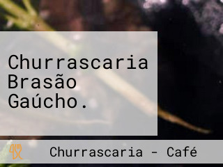 Churrascaria Brasão Gaúcho.