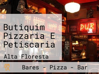 Butiquim Pizzaria E Petiscaria