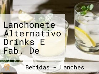 Lanchonete Alternativo Drinks E Fab. De Lanches E Lasan