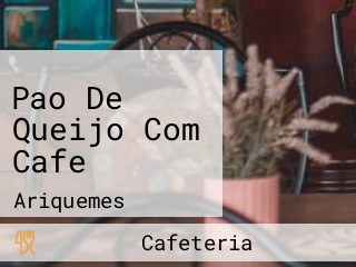 Pao De Queijo Com Cafe