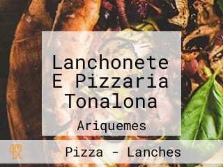 Lanchonete E Pizzaria Tonalona