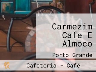 Carmezim Cafe E Almoco