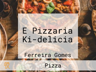 E Pizzaria Ki-delicia