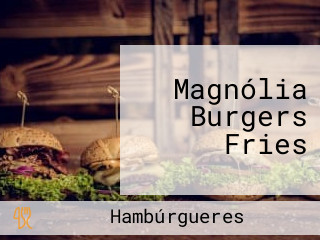 Magnólia Burgers Fries