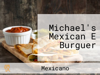 Michael's Mexican E Burguer