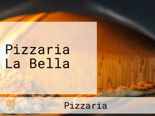 Pizzaria La Bella