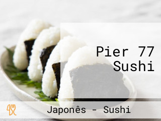 Pier 77 Sushi