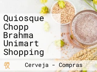 Quiosque Chopp Brahma Unimart Shopping