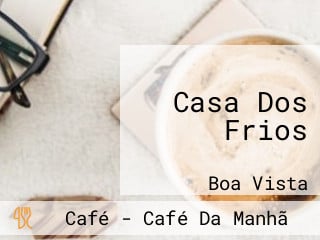 Casa Dos Frios