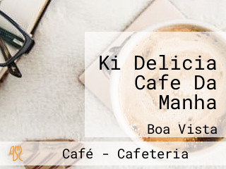 Ki Delicia Cafe Da Manha