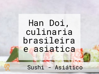 Han Doi, culinaria brasileira e asiatica