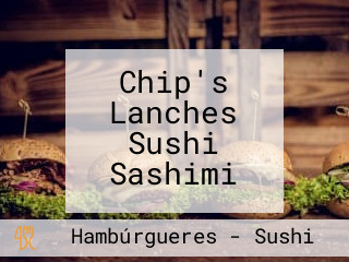 Chip's Lanches Sushi Sashimi