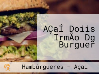 AÇaÍ Doiis IrmÃo Dg Burguer