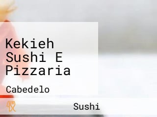 Kekieh Sushi E Pizzaria