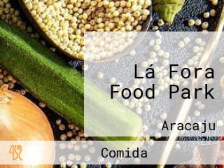 Lá Fora Food Park