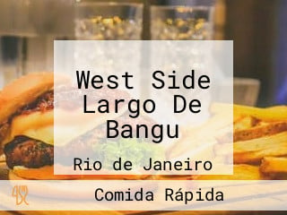 West Side Largo De Bangu