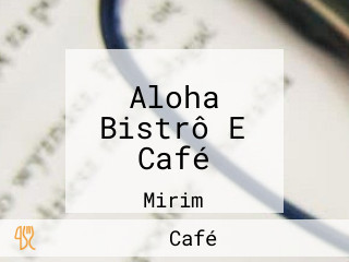 Aloha Bistrô E Café