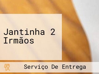 Jantinha 2 Irmãos