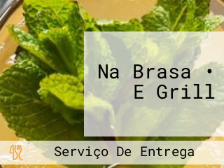 Na Brasa • E Grill