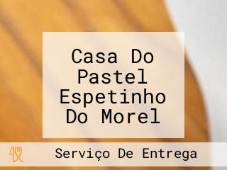 Casa Do Pastel Espetinho Do Morel Comida Caseira