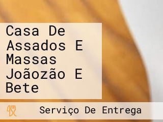 Casa De Assados E Massas Joãozão E Bete