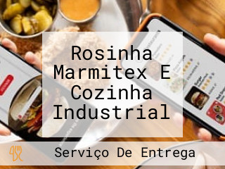 Rosinha Marmitex E Cozinha Industrial