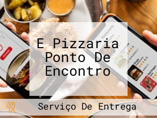 E Pizzaria Ponto De Encontro