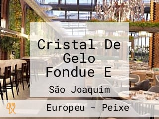 Cristal De Gelo Fondue E