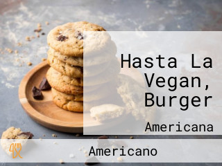 Hasta La Vegan, Burger