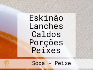 Eskinão Lanches Caldos Porções Peixes