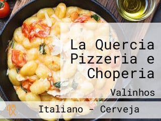 La Quercia Pizzeria e Choperia