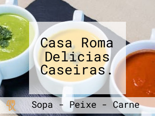 Casa Roma Delicias Caseiras.