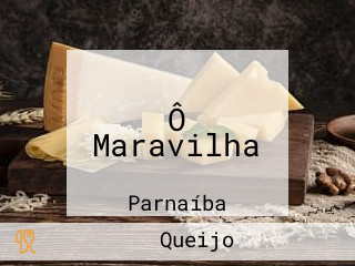 Ô Maravilha