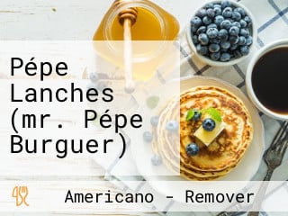 Pépe Lanches (mr. Pépe Burguer)