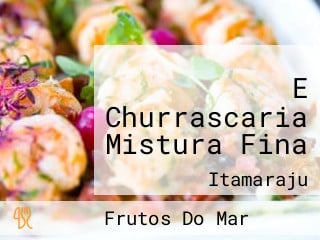 E Churrascaria Mistura Fina