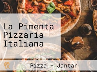 La Pimenta Pizzaria Italiana