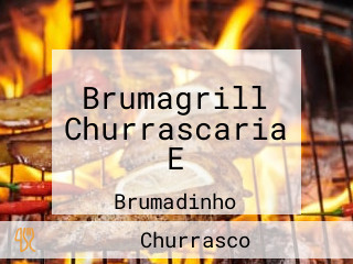 Brumagrill Churrascaria E