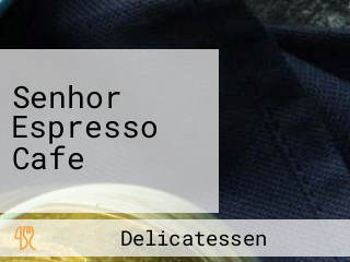 Senhor Espresso Cafe