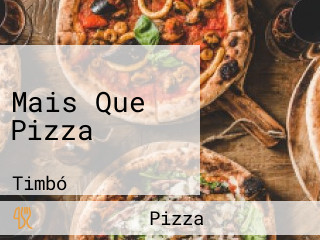 Mais Que Pizza