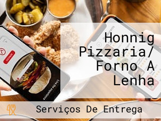 Honnig Pizzaria/ Forno A Lenha