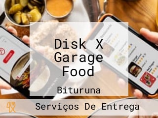 Disk X Garage Food