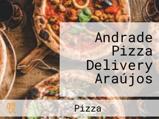 Andrade Pizza Delivery Araújos