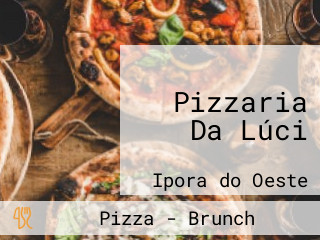 Pizzaria Da Lúci