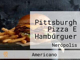 Pittsburgh Pizza E Hambúrguer