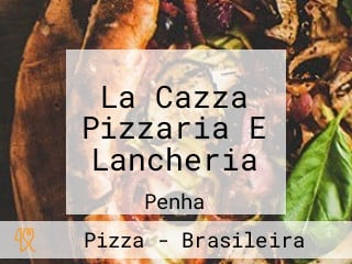 La Cazza Pizzaria E Lancheria