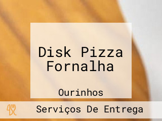 Disk Pizza Fornalha